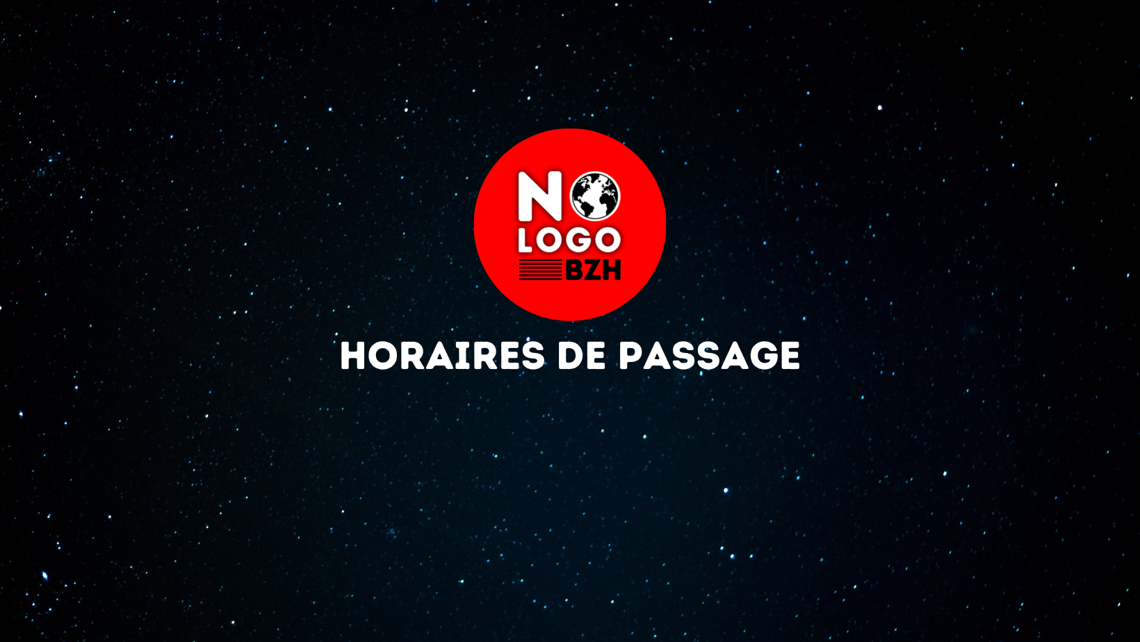 #HORAIRES DE PASSAGE ! au No Logo BZH
